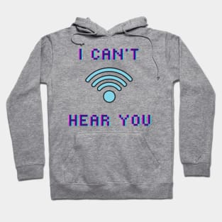 I can’t here you Hoodie